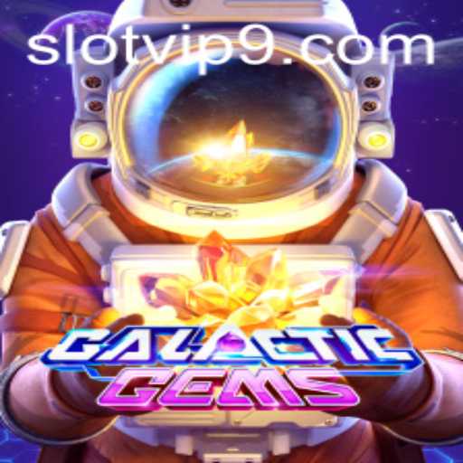 Exploring the Cosmic Spin of GalacticGems: An In-depth Look at Slot VIP